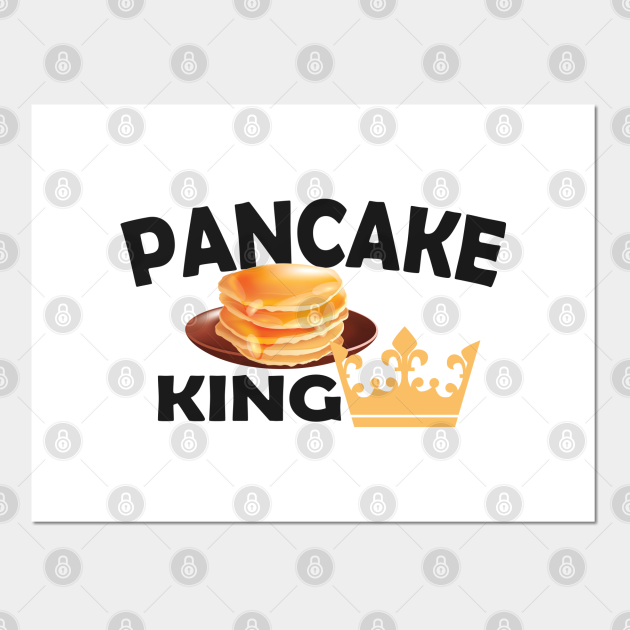 Pancake King Pancake Lover Posters and Art Prints TeePublic